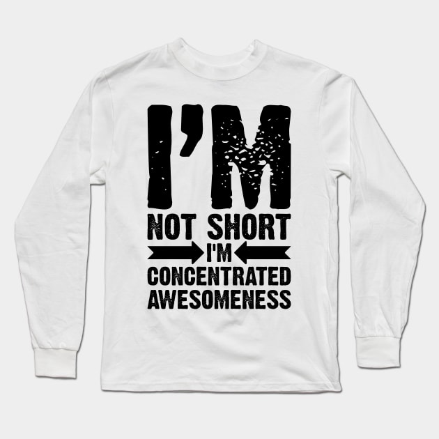 I'm Not Short, I'm Concentrated Awesomeness v2 Long Sleeve T-Shirt by Emma